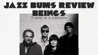 Jazz Bums review - There is a Garden, by the super group Beings