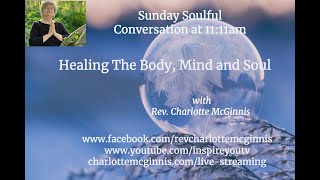 Rev. Charlotte McGinnis Live  Sunday Soulful Conversation; Healing the Body, Mind and Soul!