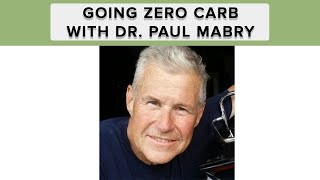 Going Zero Carb with Dr. Paul Mabry
