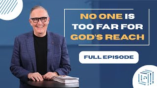 No One is Too Far For God's Reach with Danny Mackay