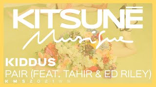 Kiddus Ft. TAHIR & Ed Riley - PAIR | Kitsuné Musique