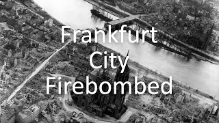 WWII US Napalm Firebomb Attacks on Berlin, Frankfurt, and Emden Urban Populations
