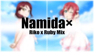 Namida× | Riko x Ruby Mix