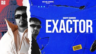 Exactor | Savvy Sandhu | Jind Music | Prabh Sangha | Old Age Studios | Latest Punjabi Song 2023