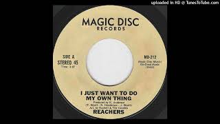 Reachers - I Jusy Want To Do My Own Thing