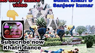 No_Entry New Dance video.Sumit khatri & sanjeev #khatridancecrew #ajaypoptronofficial #vickypatel
