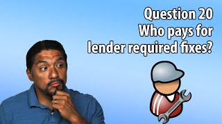 Who pays for lender required fixes?