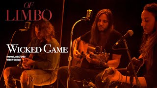 Wicked Game - Live Acoustic - OF LIMBO