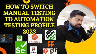 How to Switch Manual Testing to Automation Testing Profile 2023