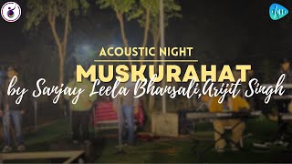 MUSKURAHAT - Sanjay Leela Bhansali, Arijit Singh | Acoustic Night' 24