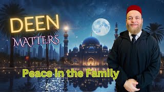 Deen Matters Ep.13: Peace in the Family