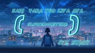 Sare Tare Tod Le Ava [ Slowed And Reverb ] |Imran Khan | Aaja We Mahiya | Total Lofi SongChannel
