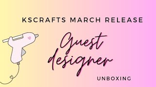 Guest designing for @kscraft1652 - March release unboxing!