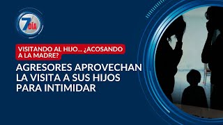Women report on Séptimo Día that their abusers use visits to their children to intimidate them