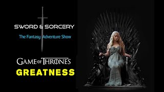 What Makes Game of Thrones Great