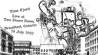 Time Fjord - 20230724 - Two Doors Down, Brantford, Ontario