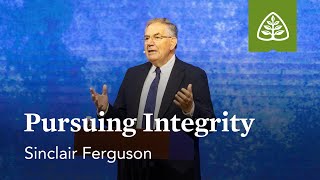 Sinclair Ferguson: Pursuing Integrity (Pre-Conference)