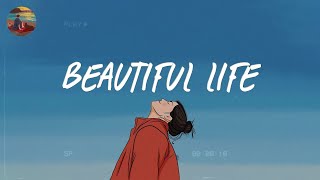 A beautiful life for myself 🍉 Songs that put you in a good mood