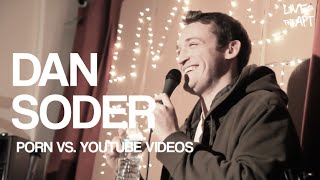 Dan Soder | Porn vs. YouTube Videos | Stand Up Comedy