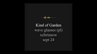 xchrisnow - Kind of Garden - Wave Glasses LP