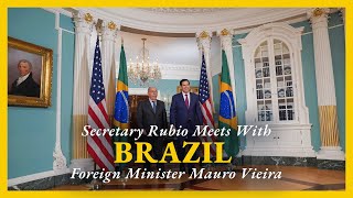 Secretary Rubio meets with Brazilian Foreign Minister Mauro Vieira
