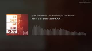 Rooted in the Truth: Genesis 6 Part 1