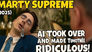 MARTY SUPREME (2025) but AI Took Over and Made Timothée Chalamet Ridiculous