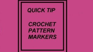 quick tips,  pattern markers, easy markers for following patterns.