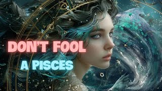 Don't ever think you can fool a Pisces 🐟#pisces #horoscope #zodiac #zodiacsigns