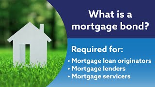 What is a Mortgage Bond? [A mortgage loan originator, lender and servicer requirment]