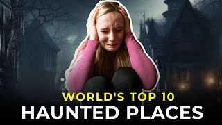 World's Top 10 Haunted Places  || Haunting Tube Clips