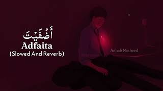Adfaita (Slowed And Reverb)  Mishary Rashid Al Afasy | Lofi Nasheed | Slowed Nasheed | Ashab Nasheed