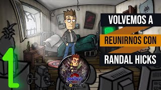 Randal´s Monday 1 - Volvemos a reunirnos con Randal Hicks