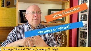 Using Cinamaker - Wireless or Wired?