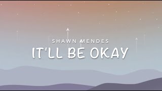 Shawn Mendes- It'll be okay (lyrics)