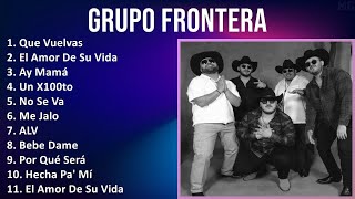 Grupo Frontera 2024 MIX Nuevas Canciones - Que Vuelvas, El Amor De Su Vida, Ay Mamá, Un X100to