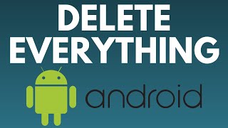 How to DELETE Everything from Any Android Phone