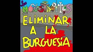 LOS MONSTRUITOS  - Eliminar a la burguesía