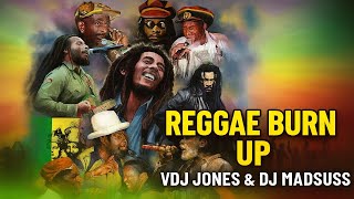 Reggae Burn Up | VDJ Jones & DJ Madsuss | High-Energy Reggae Mix
