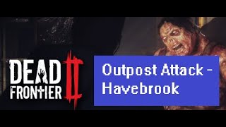 Dead Frontier 2 - Outpost Attack - Haverbrook - +2000%audio volume (no commentary) - 20240223