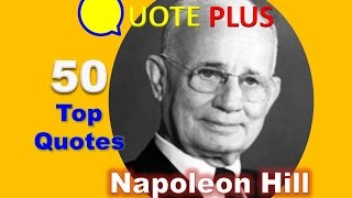 Napoleon Hill Quotes - 50 Top Quotes - Quotes from Think and Grow Rich and the Law of Success