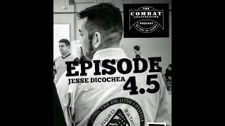 The COMBAT CONVERSATION podcast  feat bjj competitor Jesse Dicochea