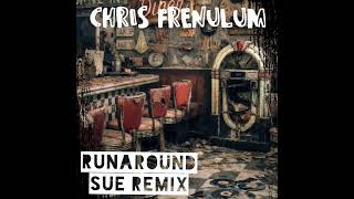RUNAROUND SUE REMIX          -CHRIS FRENULUM 