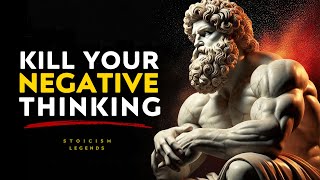 Destroy Your Negative Thinking and Watch Everything Change - STOICISM Philosophy