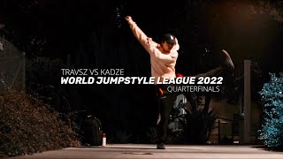WORLD JUMPSTYLE LEAGUE 2022 | TRAVSZ VS KADZE | QUARTERFINALS | GOLD DIVISION