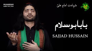NEW NOHA | BABA HO SALAM | SAJJAD HUSSAIN | 1445 | 2024 | alajalyaimam