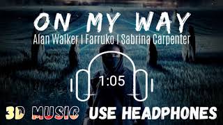 On My Way (3D Audio) - Alan Walker, Sabrina Carpenter & Farruko