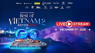 LIVE SHOWTIME | “BEST OF VIETNAM SEASON 2 - AO DAI FASHION SHOW" AT REVER CRUISE | MISS COSMO 2025