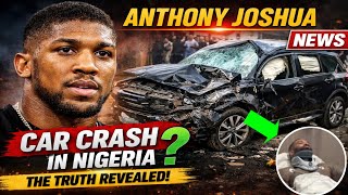 anthony joshua accident news|anthony joshua car crash nigeria|anthony joshua latest update