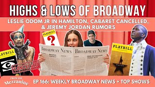 Highs & Lows of Broadway: Leslie Odom Jr in Hamilton, Cabaret Cancelled, & Jeremy Jordan Rumors